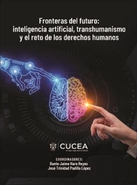 Fronteras del futuro: inteligencia artificial, transhumanismo y el reto de los derechos humanos.